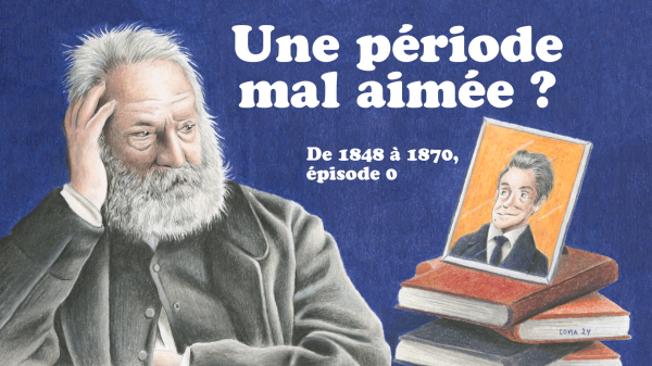 Vignette de l'épisode 0 représentant Victor Hugo écrivant devant un portrait de Nicolas Sarkozy